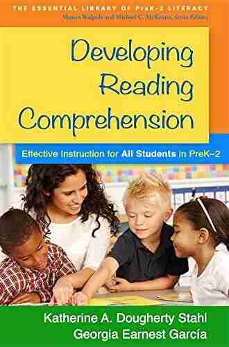 Developing Reading Comprehension: Effective Instruction For All Students In PreK 2 (The Essential Library Of PreK 2 Literacy)