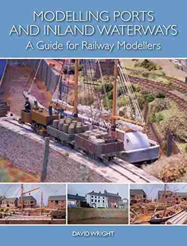 Modelling Ports And Inland Waterways: A Guide For Railway Modellers