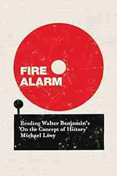 Fire Alarm: Reading Walter Benjamin S On The Concept Of History