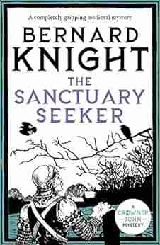 The Sanctuary Seeker: A Completely Gripping Medieval Mystery (The Crowner John Mysteries 1)