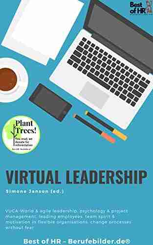 Virtual Leadership: VUCA World Agile Leadership Psychology Project Management Leading Employees Team Spirit Motivation In Flexible Organisations Change Processes Without Fear