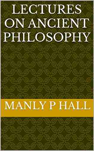 Lectures on Ancient Philosophy Manly P Hall