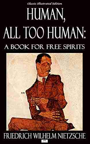 Human All Too Human: A For Free Spirits Classic Illustrated Edition