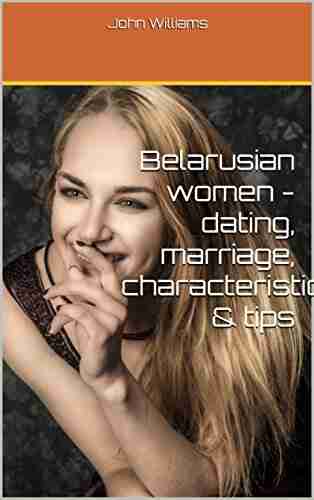 Belarusian women dating marriage characteristics tips