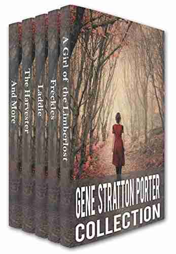 Gene Stratton Porter Collection: A Girl of the Limberlost Freckles Laddie The Harvester A Daughter of the Land At the Foot of the Rainbow Her Fatther s Michale O Halloran (Xist Classics)