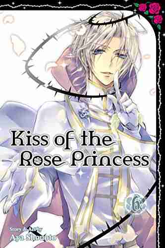 Kiss Of The Rose Princess Vol 6