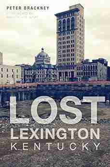 Lost Lexington Kentucky Peter Brackney