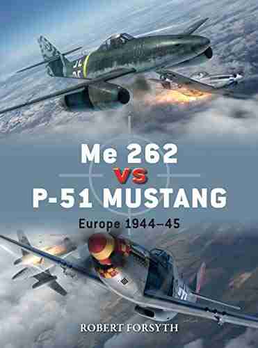 Me 262 vs P 51 Mustang: Europe 1944 45 (Duel 100)