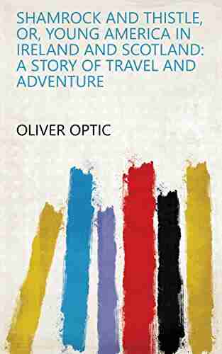 Shamrock And Thistle Or Young America In Ireland And Scotland: A Story Of Travel And Adventure