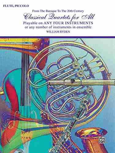 Classical Quartets For All: For Flute Or Piccolo From The Baroque To The 20th Century (Classical Instrumental Ensembles For All)