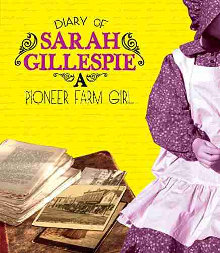 Diary Of Sarah Gillespie: A Pioneer Farm Girl (First Person Histories)