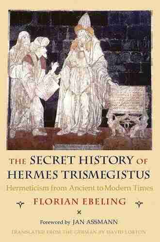 The Secret History Of Hermes Trismegistus: Hermeticism From Ancient To Modern Times (Cornell Paperbacks)