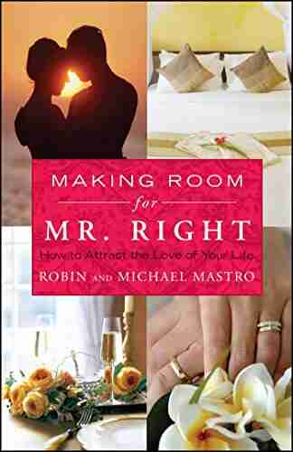 Making Room for Mr Right: How to Attract the Love of Your Life (Atria Non Fiction Original Hardcover)