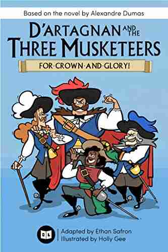 D Artagnan And The Three Musketeers: For Crown And Glory