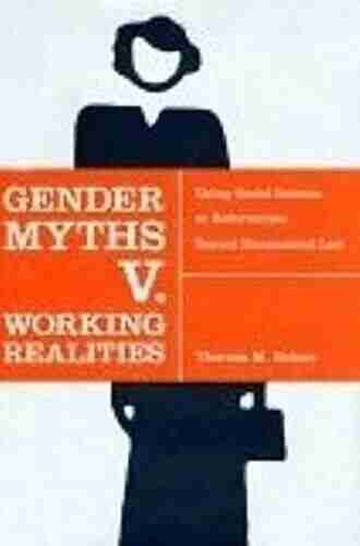 Gender Myths V Working Realities: Using Social Science To Reformulate Sexual Harassment Law