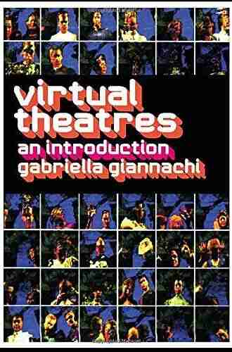 Virtual Theatres: An Introduction Gabriella Giannachi