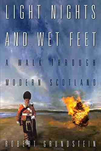 Light Nights And Wet Feet: A Walk Through Modern Scotland