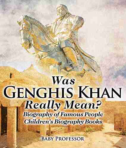 Was Genghis Khan Really Mean? Biography of Famous People Children s Biography