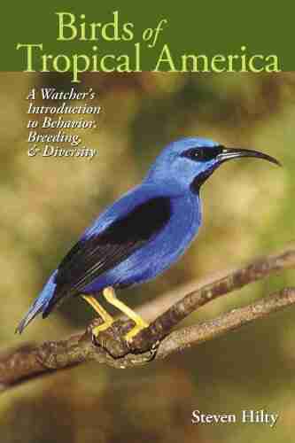 Birds Of Tropical America: A Watcher S Introduction To Behavior Breeding And Diversity (Mildred Wyatt Wold In Ornithology 1)