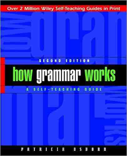 How Grammar Works: A Self Teaching Guide (Wiley Self Teaching Guides 168)