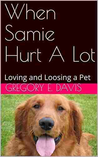 When Samie Hurt A Lot: Loving and Loosing a Pet