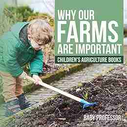 Why Our Farms Are Important Children s Agriculture