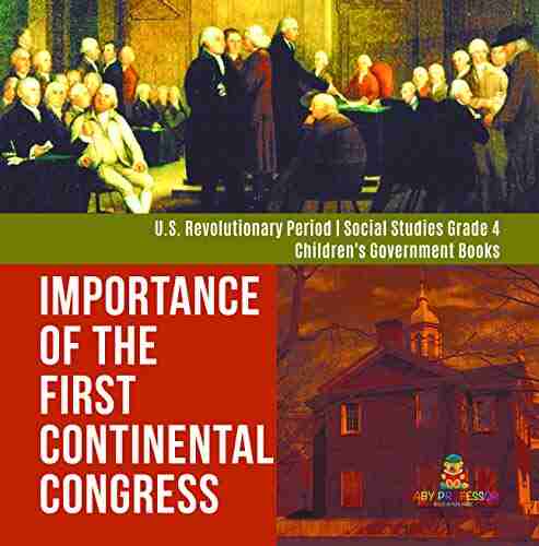 Importance of the First Continental Congress U S Revolutionary Period Social Studies Grade 4 Children s Government