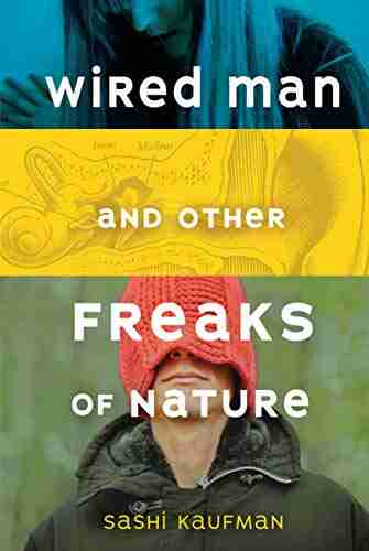 Wired Man And Other Freaks Of Nature (Fiction Young Adult)