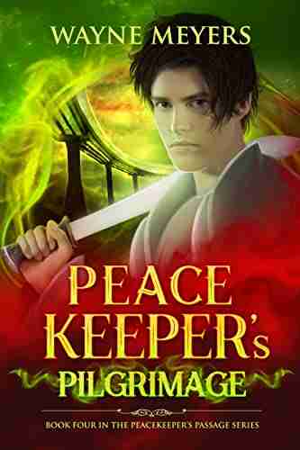 Peacekeeper S Pilgrimage: A Young Adult Fantasy Coming Of Age Adventure (Book 4) (Peacekeeper S Passage)