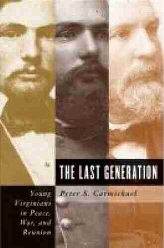 The Last Generation: Young Virginians in Peace War and Reunion (Civil War America)