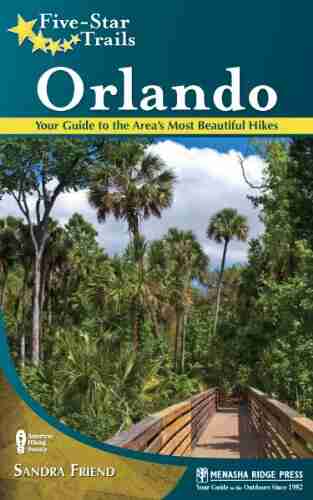 Five Star Trails: Orlando: Your Guide To The Area S Most Beautiful Hikes