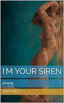 i m your siren: poems tara hill