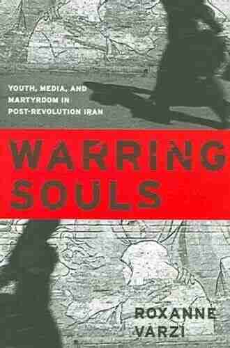 Warring Souls: Youth Media and Martyrdom in Post Revolution Iran